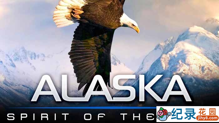 IMAX自然生态纪录片《阿拉斯加:荒野的精神 Alaska Spirit of the Wild》全1集 720P/1080i高清纪录片资源百度云盘下载插图 IMAX自然生态纪录片《阿拉斯加:荒野的精神 Alaska Spirit of the Wild》全1集 720P/1080i高清纪录片资源百度云盘下载