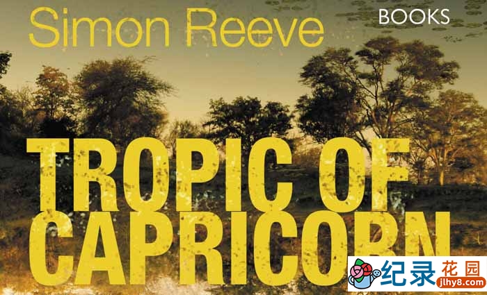BBC西蒙里夫旅行纪录片《南回归线 Tropic of Capricorn》全4集 720P/1080i高清纪录片资源百度云盘下载插图 BBC西蒙里夫旅行纪录片《南回归线 Tropic of Capricorn》全4集 720P/1080i高清纪录片资源百度云盘下载