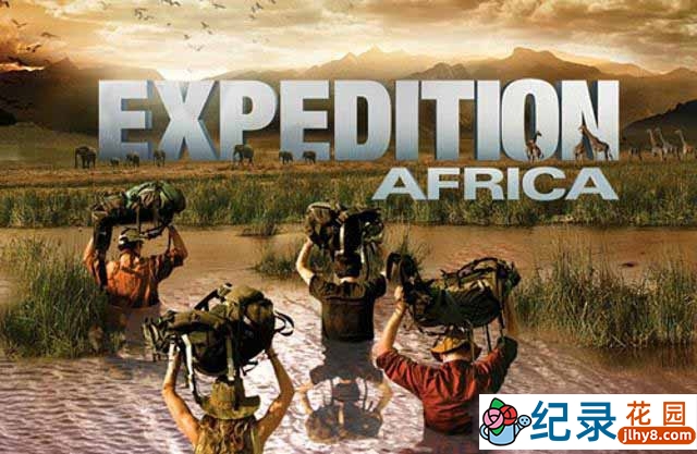 历史频道探险旅行纪录片《远征非洲 Expedition Africa》全8集 720P/1080i高清纪录片资源百度云盘下载插图 历史频道探险旅行纪录片《远征非洲 Expedition Africa》全8集 720P/1080i高清纪录片资源百度云盘下载