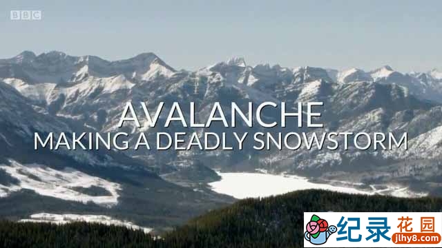 BBC自然灾害纪录片《雪崩:引发致命暴风雪 Avalanche: Making a Deadly Snowstorm》全1集中字 720P/1080i高清纪录片资源百度云盘下载插图 BBC自然灾害纪录片《雪崩:引发致命暴风雪 Avalanche: Making a Deadly Snowstorm》全1集中字 720P/1080i高清纪录片资源百度云盘下载