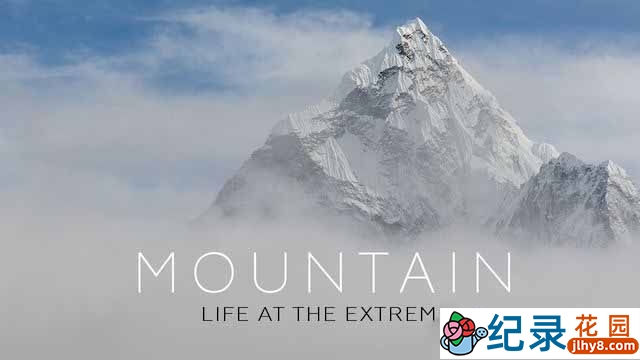 BBC自然生态纪录片《山间的生命极限 Mountain: Life at the Extreme》全3集 720P/1080i高清纪录片资源百度云盘下载插图 BBC自然生态纪录片《山间的生命极限 Mountain: Life at the Extreme》全3集 720P/1080i高清纪录片资源百度云盘下载