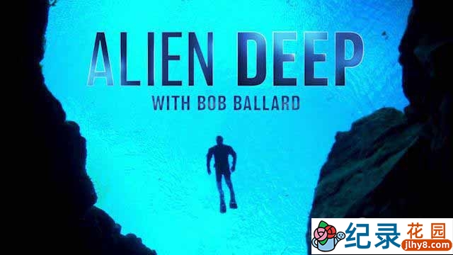 生命探索纪录片《深海异世界 Alien Deep With Bob Ballard》共5集 720P/1080i高清纪录片百度云下载插图 生命探索纪录片《深海异世界 Alien Deep With Bob Ballard》共5集 720P/1080i高清纪录片百度云下载