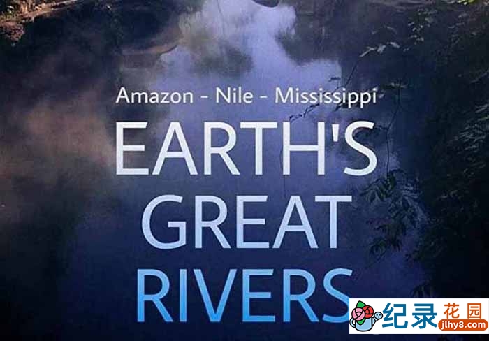 BBC水文纪录片《地球壮观河流之旅 Earths Great Rivers》全2季原版无字 1080P纪录片资源百度云盘下载插图 BBC水文纪录片《地球壮观河流之旅 Earths Great Rivers》全2季原版无字 1080P纪录片资源百度云盘下载