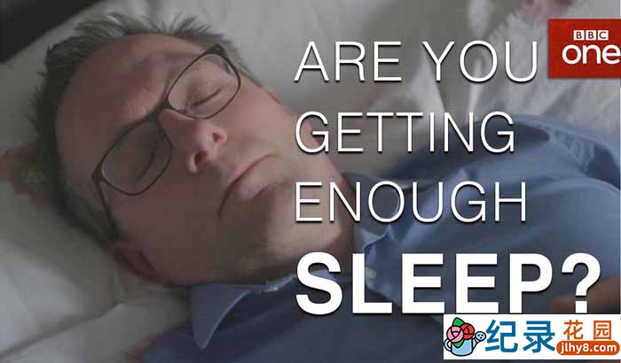 BBC健康睡眠纪录片《如何睡个好觉 How to Sleep Well with Michael Mosley》全1集中字 720P纪录片资源百度云盘下载插图 BBC健康睡眠纪录片《如何睡个好觉 How to Sleep Well with Michael Mosley》全1集中字 720P纪录片资源百度云盘下载