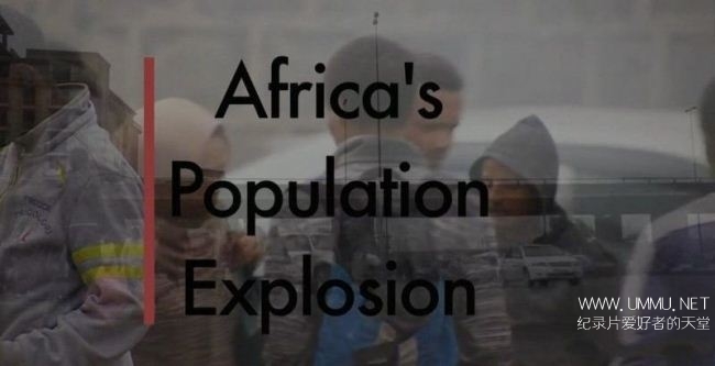 非洲人口大爆炸 Africa's Population Explosion