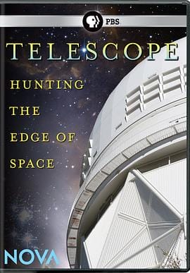 探索宇宙的边缘 Nova: Telescope – Hunting the Edge of Space插图 探索宇宙的边缘 Nova: Telescope – Hunting the Edge of Space