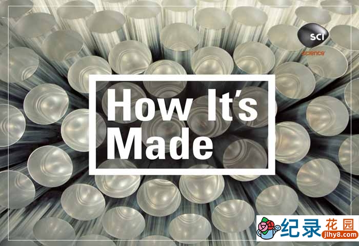 探索频道科普纪录片《制造的原理 造物小百科 How Its Made》第15-18季部分中字 1080P高清自媒体解说素材百度云盘下载
