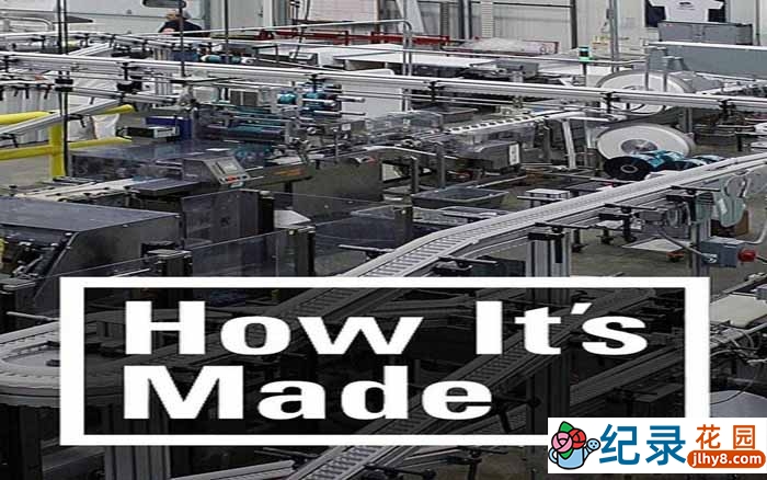 探索频道科普纪录片《制造的原理/造物小百科 How It’s Made》第9-11季部分中字 1080P高清自媒体解说素材百度云盘下载