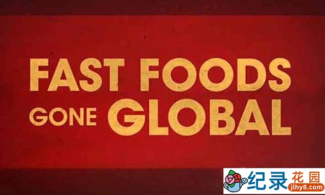 探索频道美食纪录片《世界速食 Fast Foods Gone Global》第1季中字 TS/蓝光高清纪录片资源百度云盘下载
