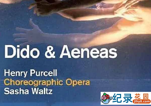 Sasha Waltz现代舞作品纪录片《狄多与埃涅阿斯 Dido &#038; Aeneas》全1集原版 标清纪录片资源百度云盘下载
