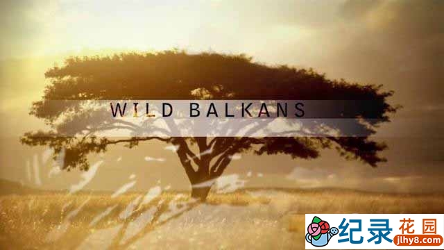 PBS自然生态纪录片《野性的巴尔干 Wild Balkans》全1集 720P/1080i高清纪录片百度云下载