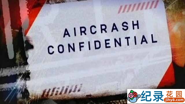 探索频道航空事故纪录片《空难事件簿 Aircrash Confidential》第1季 标清纪录片资源百度云盘下载