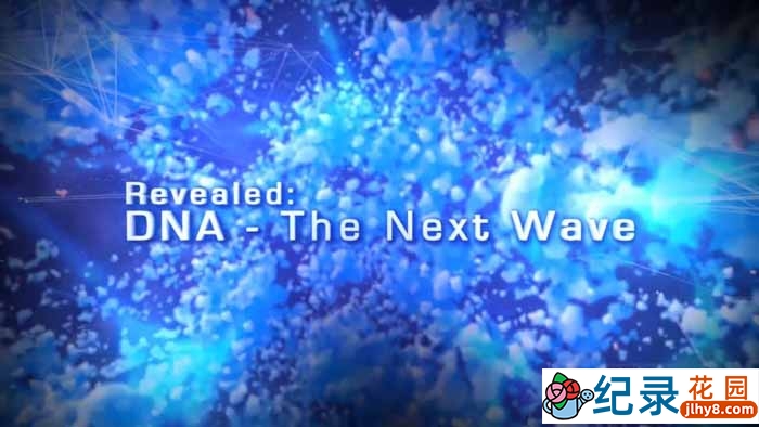 探索频道基因研究纪录片《细说始末：人类基因解码 RevealedDNA-The Next Wave》全1集 720P/1080i高清纪录片资源百度云盘下载