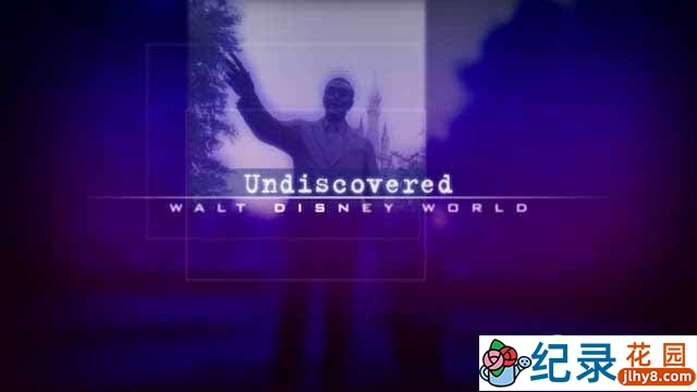 探索频道旅行纪录片《不为人知的迪士尼乐园 Undiscovered Walt Disney World》全1集 标清纪录片资源百度云盘下载