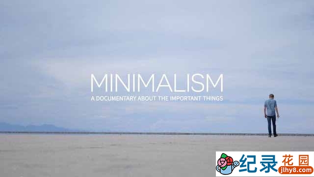 Netflix生活纪录片《极简主义:记录生命中的重要事物 Minimalism: A Documentary About the Important Things》全1集 720P/1080i高清纪录片百度云下载