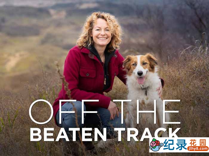 BBC人文旅行纪录片《凯特·汉布尔：人迹罕至之地 Kate Humble：Off the Beaten Track》第2季原版无字 1080P纪录片资源百度云盘下载