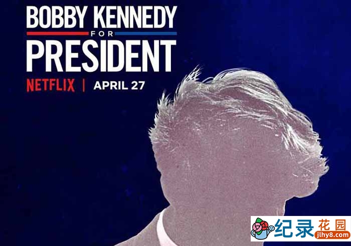 Netflix历史人文纪录片《悲情总统候选人肯尼迪 Bobby Kennedy For President》全4集中字 1080P纪录片资源百度云盘下载