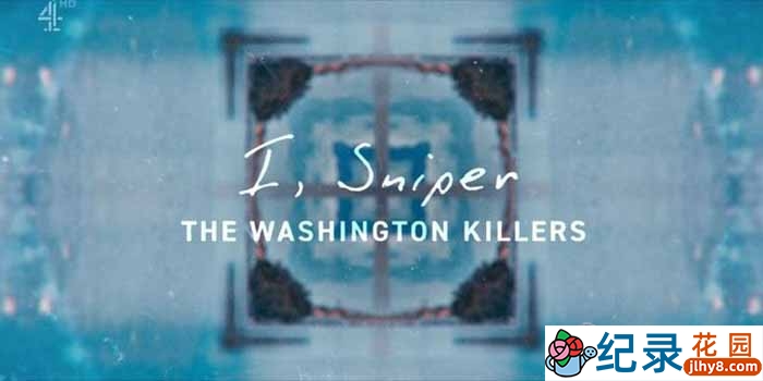 犯罪悬疑纪录片《我，狙击手：华盛顿杀手》全1集原版无字 1080P纪录片资源百度云盘下载