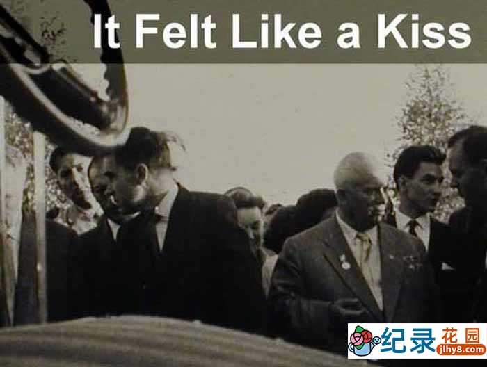 社会历史纪录片《宛若亲吻 It Felt Like a Kiss》全1集中字 标清纪录片资源百度云盘下载