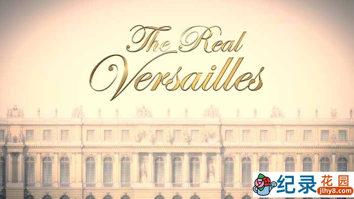 BBC历史艺术纪录片《真实的凡尔赛 The Real Versailles》全1集 720P/1080i高清纪录片