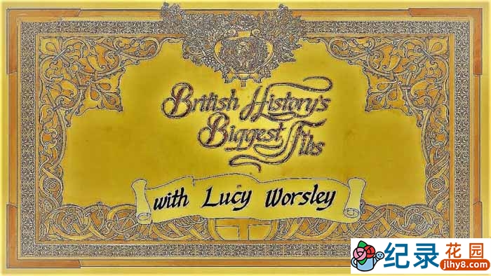 BBC历史纪录片《英国历史上的弥天大谎 British History’s Biggest Fibs with Lucy Worsley》全3集 720P/1080i高清纪录片百度云下载