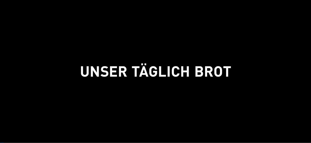 我们每日的面包 Unser täglich Brot