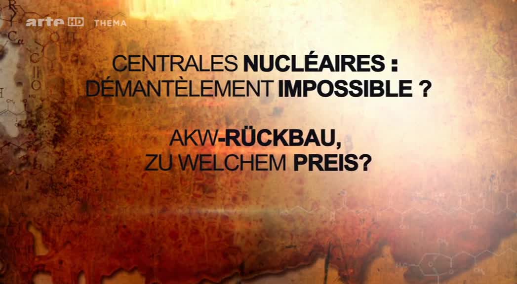 拆解核电站：难以达成的使命？ Centrales nucléaires, démantèlement impossible?