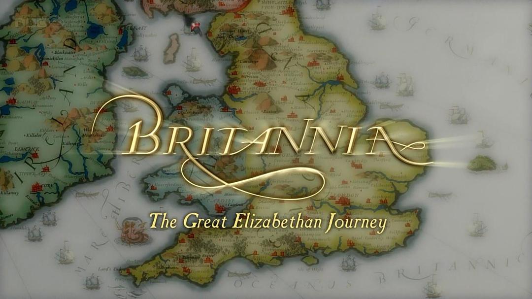 大不列颠：伟大的伊丽莎白之旅 Britannia: The Great Elizabethan Journey