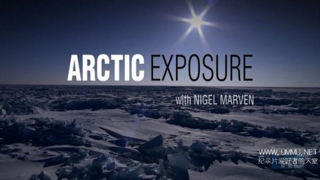 北极曝光 Arctic Exposure