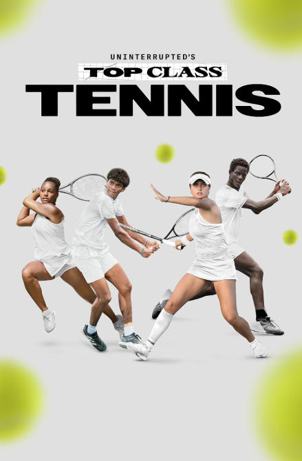 顶级网球运动选拔 Uninterrupted's Top Class Tennis