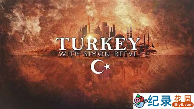 BBC旅行纪录片《跟西蒙里夫游土耳其 Turkey with Simon Reeve》全2集 720P/1080i高清纪录片百度云下载