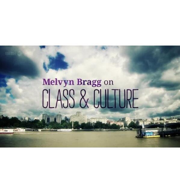 阶级与文化 Melvyn Bragg on Class &amp; Culture