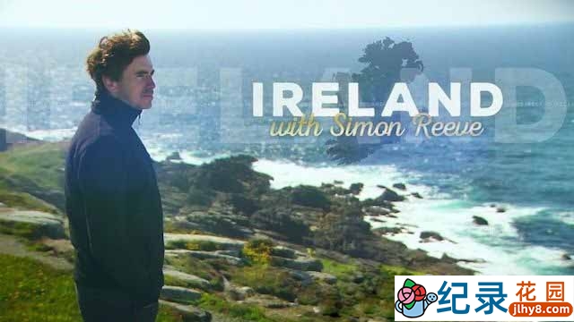 BBC旅游纪录片《西蒙·里夫爱尔兰之旅 Ireland with Simon Reeve》全2集 720P/1080i高清纪录片资源百度云盘下载
