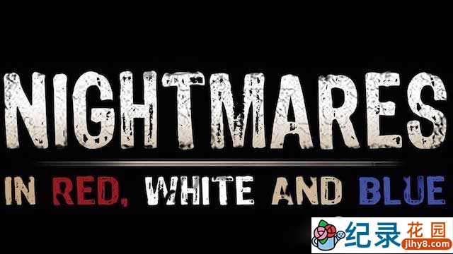 美国恐怖电影发展史纪录片《红白蓝噩梦 Nightmares in Red, White and Blue》全1集中字 1080P纪录片资源百度云盘下载