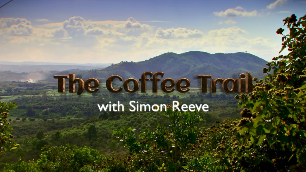 和西蒙·里夫一起寻迹咖啡 The Coffee Trail with Simon Reeve
