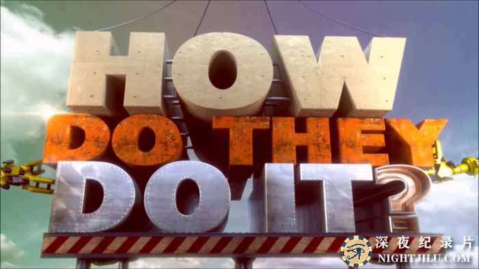 探索频道人类伟大制造纪录片《生活科技大解密 How Do They Do It》第6-8季中字 1080P高清自媒体解说素材百度云盘下载