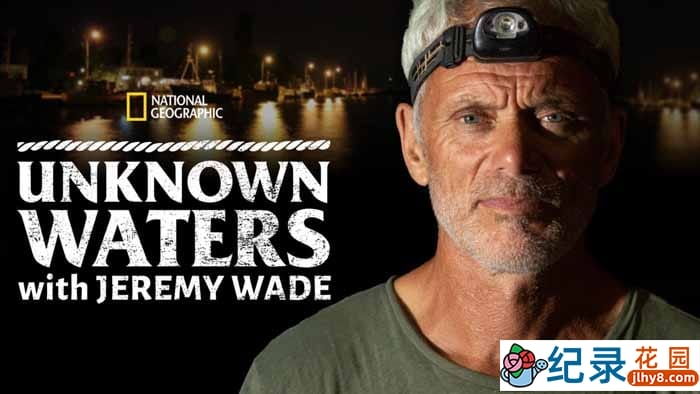自然生态纪录片《未知水域 Unknown Waters With Jeremy Wade》全3集原版无字 1080P高清纪录片资源百度云盘下载
