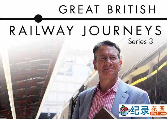 旅行纪录片《英国铁路纪行  Great British Railway Journeys》第3季 720P/1080i高清纪录片资源百度云盘下载