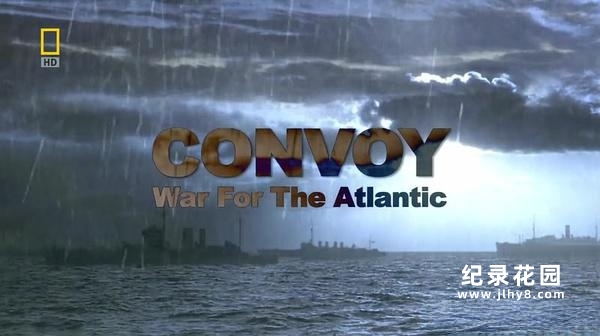 二次世界大战纪录片《大西洋战役 Convoy War For The Atlantic》全4集 720P/1080i高清纪录片资源百度云盘下载