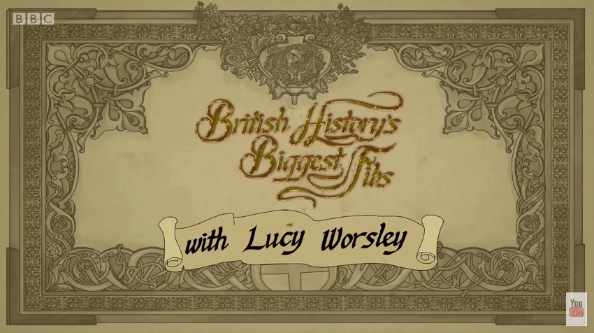 英国史上的弥天大谎 British History's Biggest Fibs With Lucy Worsley