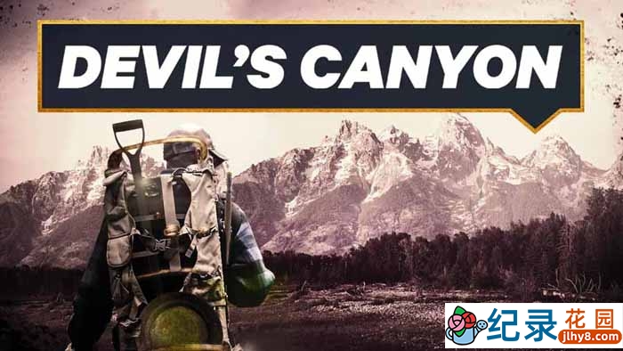 探索频道淘金纪录片《独闯黄金恶魔谷 Devil’s canyon》全1季中字 1080P高清自媒体解说素材百度云盘下载