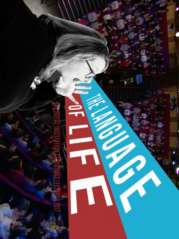英国皇家科学院圣诞讲座 2017: 生命的语言 The Royal Institution Christmas Lectures 2017: The Language of Life
