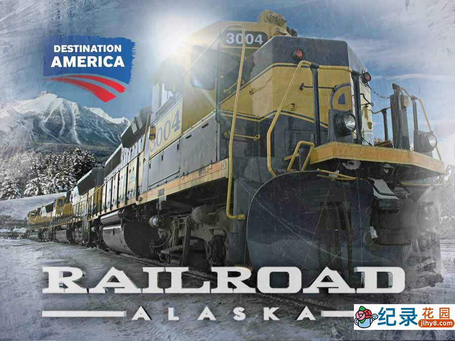 探索频道极限铁路运输纪录片《阿拉斯加铁道英雄 Railroad Alaska》第1季全6集中字 纪录片解说素材百度云盘下载 1080/MKV/30.43G