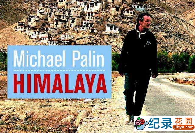 BBC旅行纪录片《喜马拉雅壮丽之旅 Himalaya With Michael Palin》全6集 720P/1080i高清纪录片百度云下载