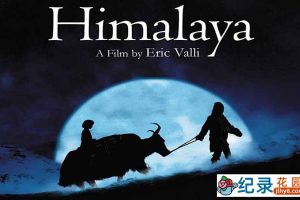 人文地理纪录片《天地人三部曲：喜马拉雅 Himalaya》全2集 720P/1080i高清纪录片百度云下载