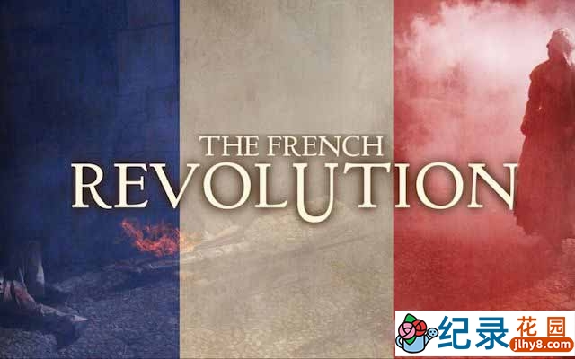 Nilaya历史事件纪录片《法国大革命 The French Revolution》全2集中字 720P/1080i高清纪录片资源百度云盘下载