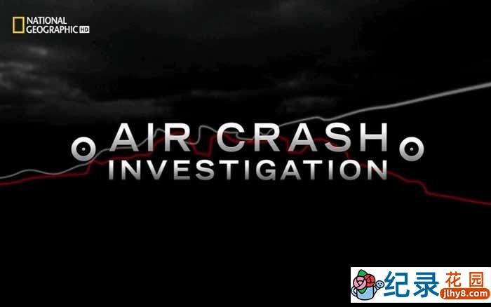 国家地理全球空难纪录片《空中浩劫 Air Crash Investigation》第1-9季原版无字 720P高清自媒体解说素材百度云盘下载