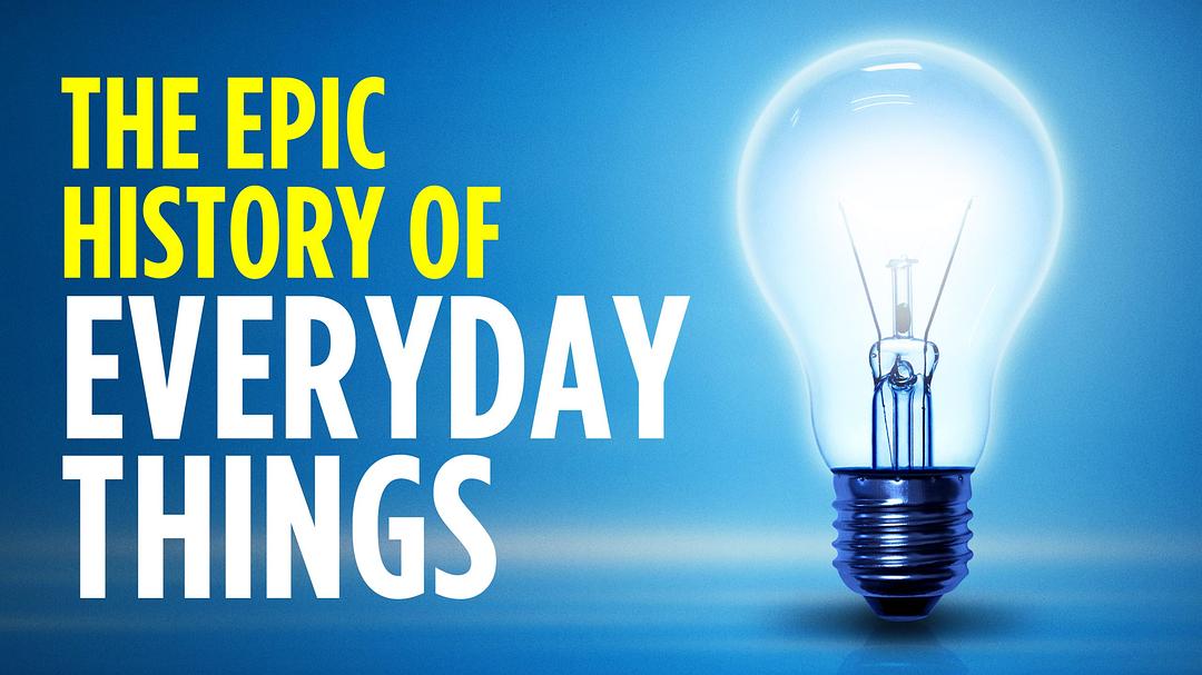 日常物品的伟大故事 Epic History of Everyday Things