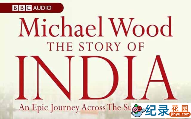 BBC历史人文纪录片《印度的故事 The Story of India》全6集 720P/1080i高清纪录片百度云下载