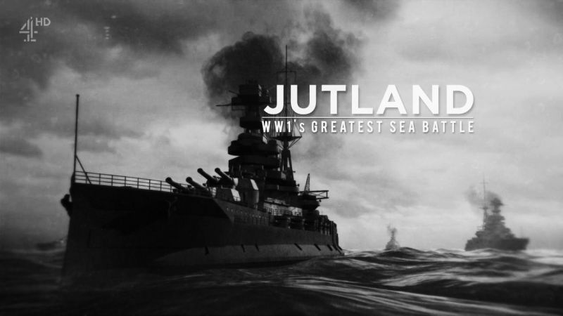 日德兰：一战最大的海战 Jutland: WWI's Greatest Sea Battle